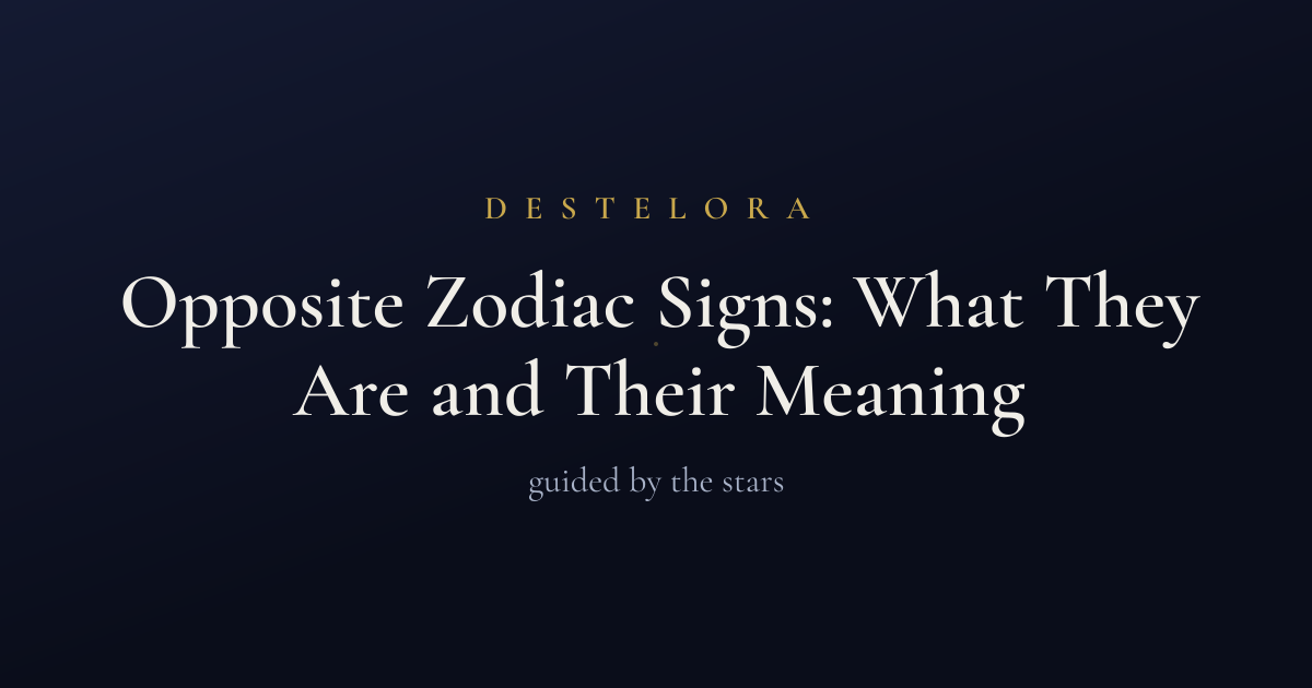 Opposite Zodiac Signs: What They Are and Their Meaning