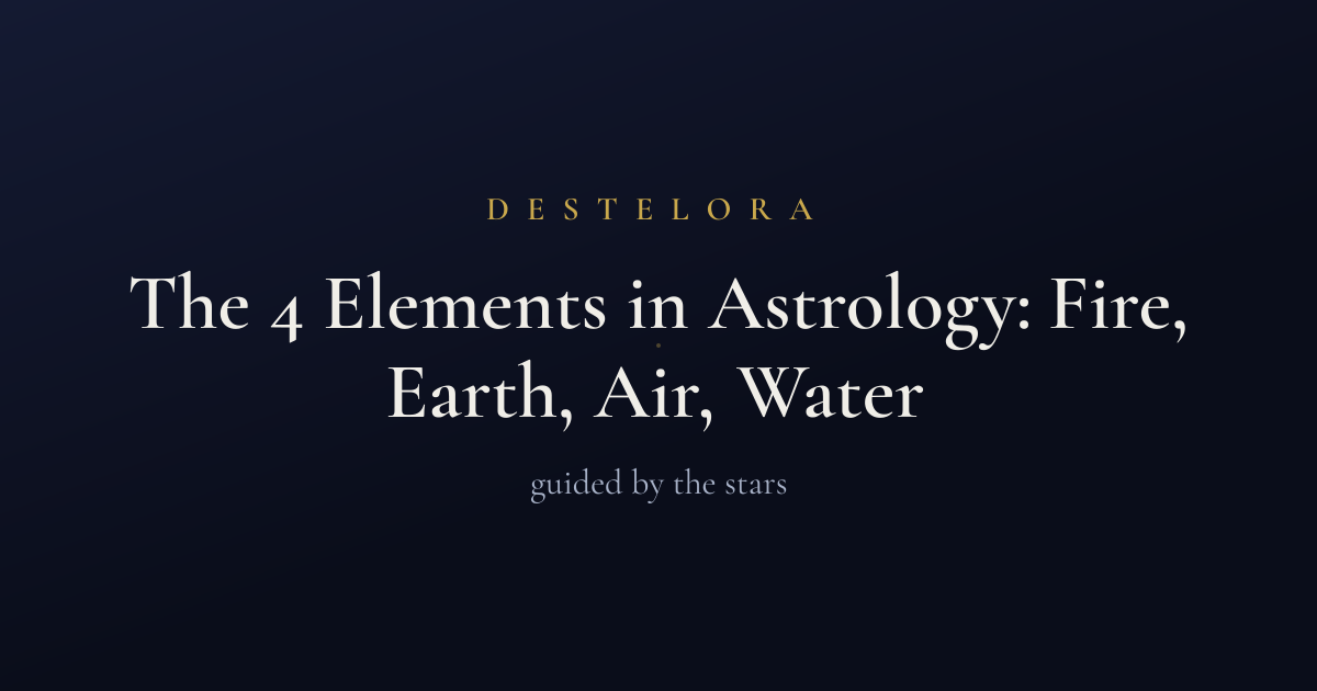 The 4 Elements in Astrology: Fire, Earth, Air, Water