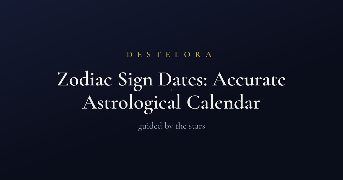Zodiac Sign Dates: Accurate Astrological Calendar