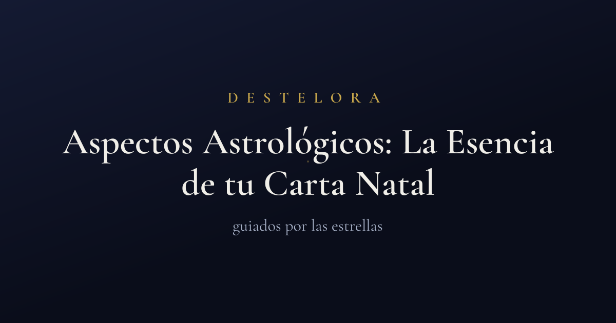 Aspectos Astrológicos: La Esencia de tu Carta Natal