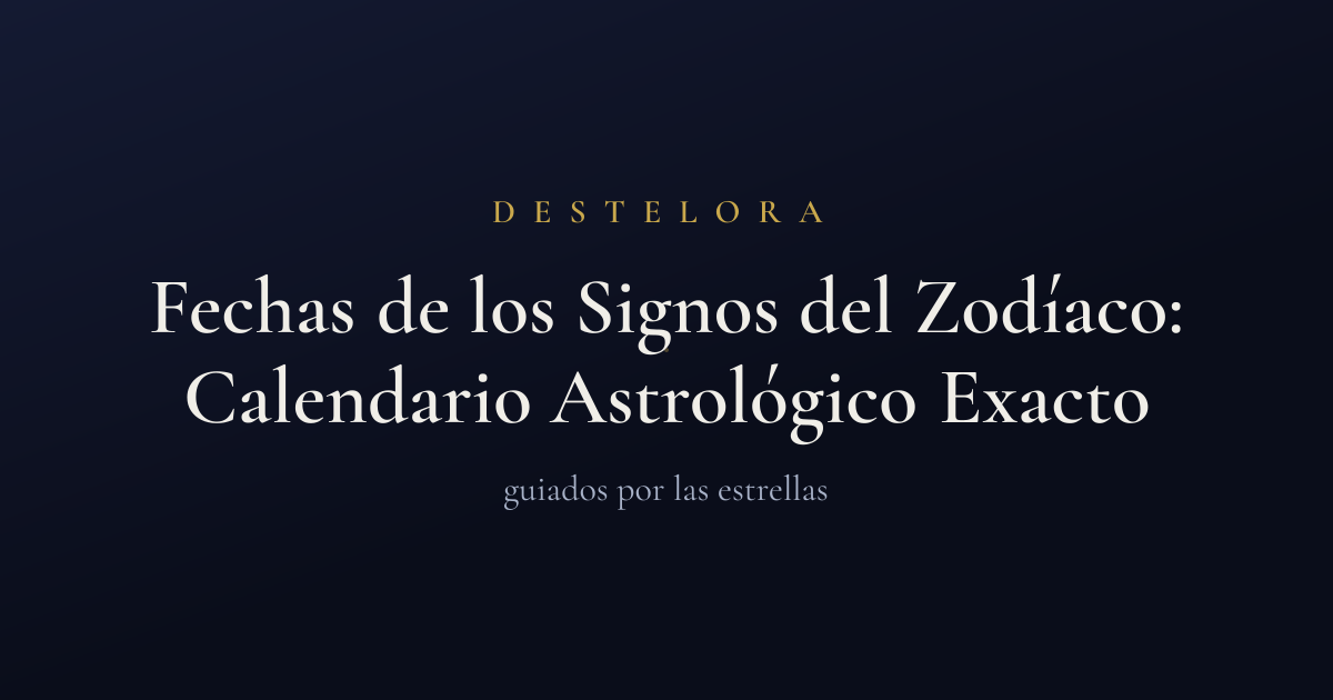 Fechas de los Signos del Zodíaco: Calendario Astrológico Exacto