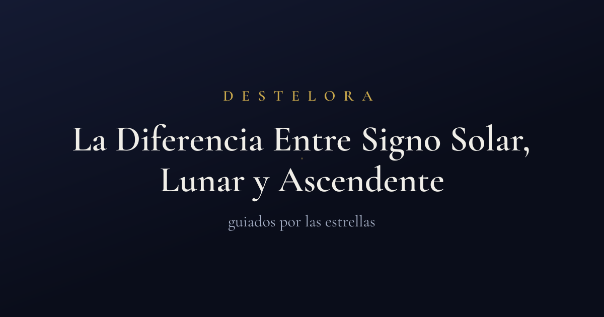 La Diferencia Entre Signo Solar, Lunar y Ascendente