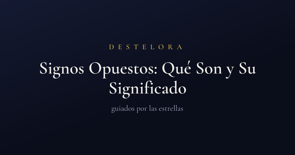 Signos Opuestos: Qué Son y Su Significado